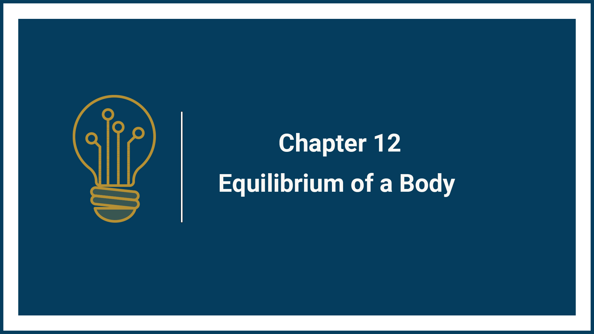 Chapter 12: Equilibrium of a Body